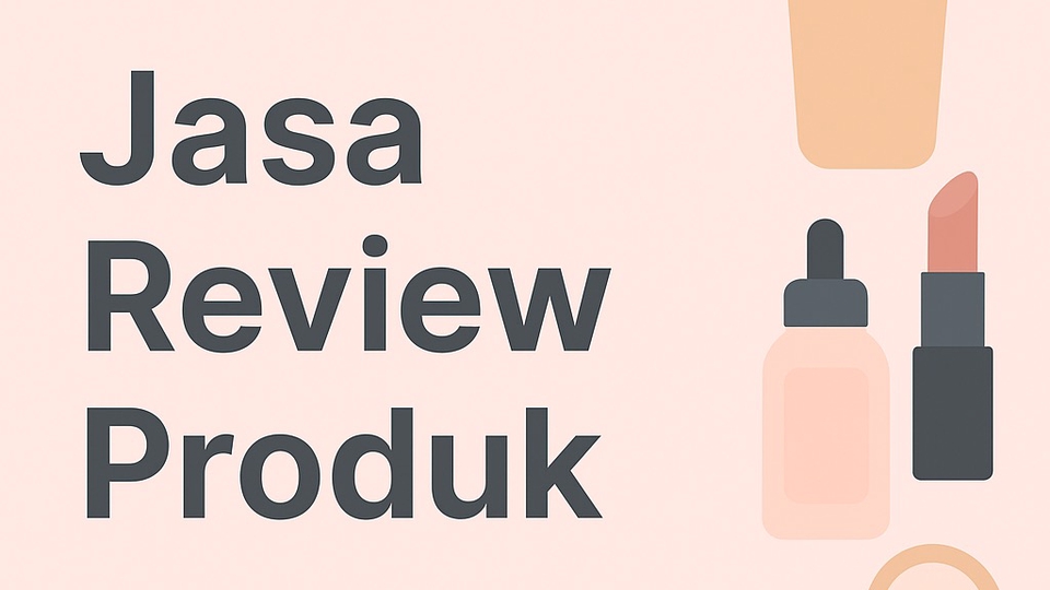 Jasa Review Produk Kecantikan - Jasa Review Produk Skincare atau Makeup