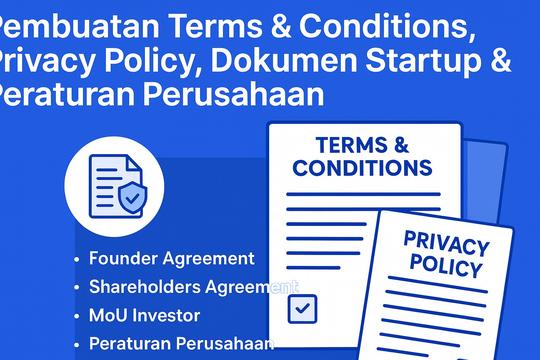 Jasa Konsultan Bisnis untuk Startup dan UKM - Penyusunan Terms & Conditions, Privacy Policy, dokumen startup & Investor, peraturan perusahaan