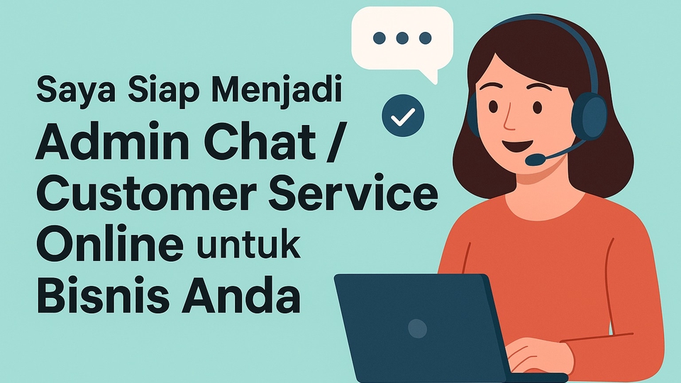 Saya Siap Menjadi Admin Chat / Customer Service Online untuk Bisnis Anda