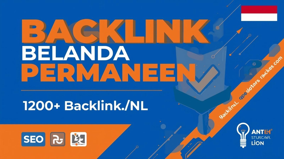 Jasa Backlink Dofollow Berkualitas Terbaik dan Terpercaya - Jasa Backlink Belanda Permanen – 1200+ Backlink, Super Kuat untuk Naikkan Ranking Google!