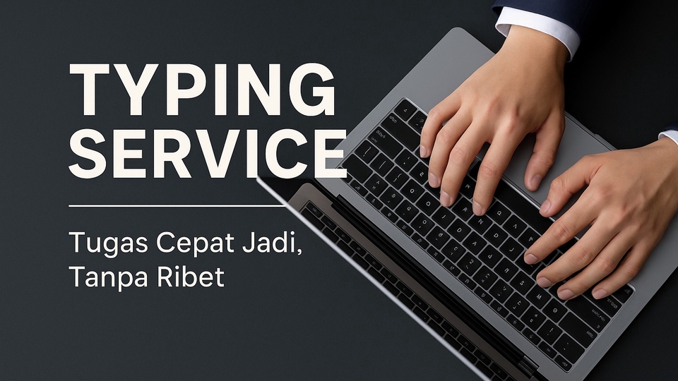 Layanan mengetik tugas cepat dan profesional, tampilan elegan dengan tangan di keyboard laptop."
