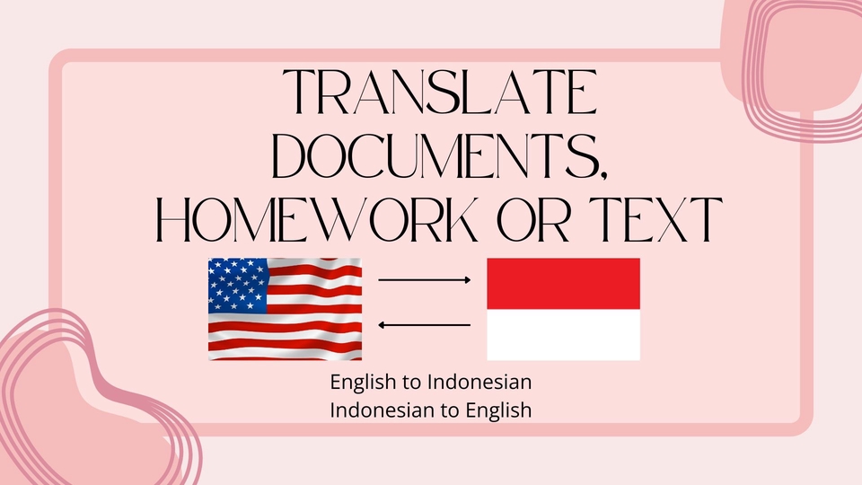 Translate Documents, Homework or Text English to Indonesian or Indonesian to English