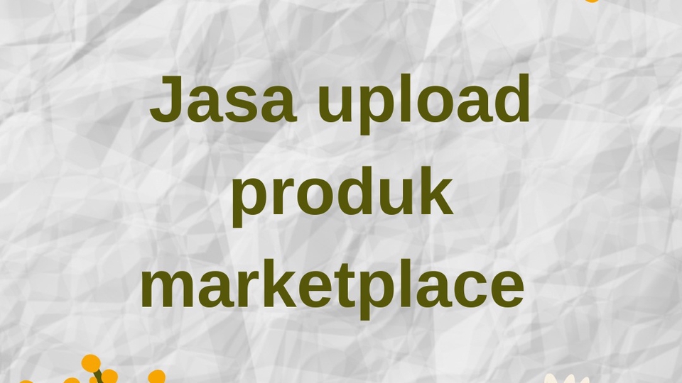 Jasa Upload Produk ke Marketplace atau Toko Online - Jasa upload produk marketplace