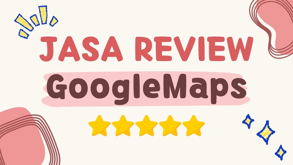 Jasa Pembuatan Google Maps Lokasi Bisnis Anda - Jasa Review / Ulasan Google Maps