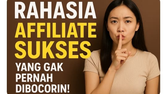 Rahasia Affiliate Sukses yang Gak Pernah Dibocorin