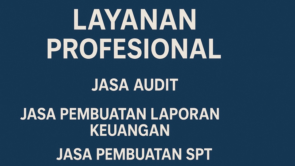 Jasa Akuntansi dan Konsultan Keuangan - Jasa audit laporan keuangan, Jasa Pembuatan Laporan Keuangan, Jasa Pembuatan semua SPT
