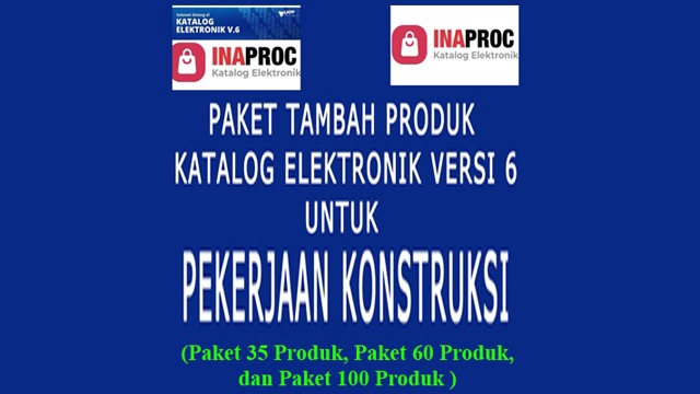 Jasa Upload Produk ke Marketplace atau Toko Online - Jasa Tambah Produk Katalog Elektronik Versi 6 Inaproc untuk Pekerjaan Konstruksi