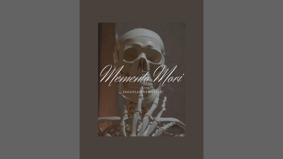Mengingatkan kita pada konsep "Memento Mori" atau "ingatlah kematian".