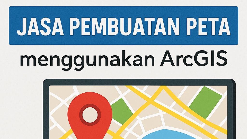 Jasa Pembuatan Peta GIS Profesional dan Akurat - Jasa Pembuatan Peta menggunakan ArcGIS sesuai permintaan