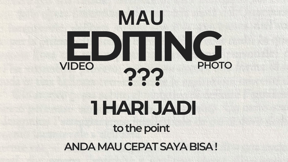 Editing Video/Foto bisa di tunggu. tidak sampai ganti hari.