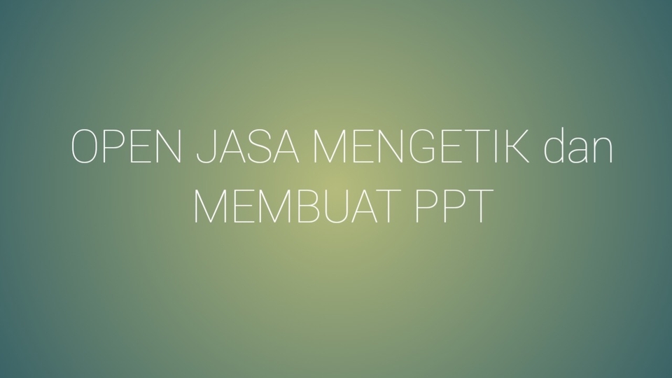 Jasa Lainnya di Penulisan dan Penerjemahan - OPEN JASA NGETIK 5RB/LEMBAR DAN JASA BIKIN PPT DADAKAN 10RB/SLIDE