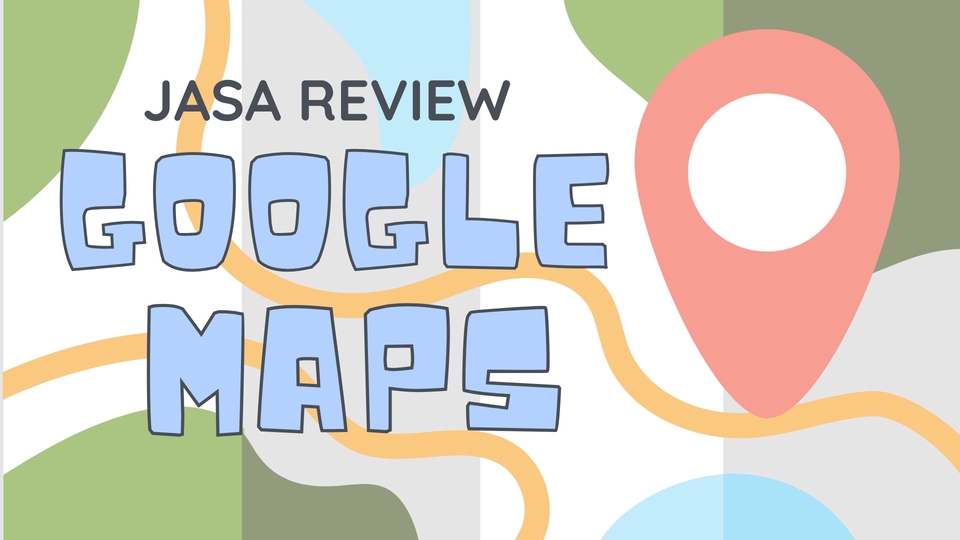 Jasa Pembuatan Google Maps Lokasi Bisnis Anda - Jasa Review Google Maps Bisnis Anda , Aman & Natural
