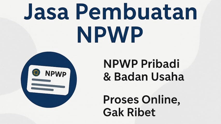 Jasa Pembuatan Perusahaan PT, CV, Yayasan dan Lainnya - Jasa Pembuatan NPWP baru