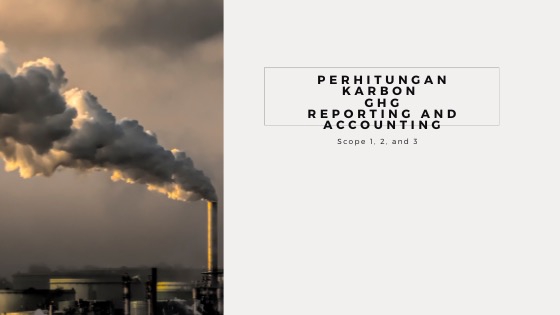 95a4decd-0823-4dbb-8b9d-e59dac8eefaa - Perhitungan Karbon (GHG Accounting and Reporting)