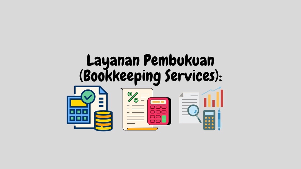 Layanan pembukuan kami membantu Anda mencatat seluruh transaksi keuangan usaha anda.