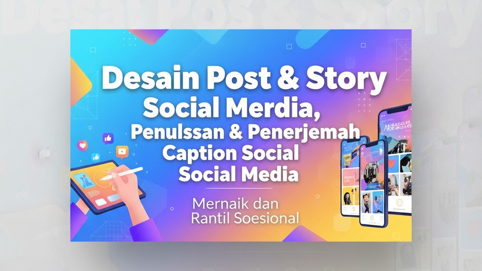 Desain Post & Story Social Media Cerah & Modern + Copywriting & Terjemahan Caption Profesional.