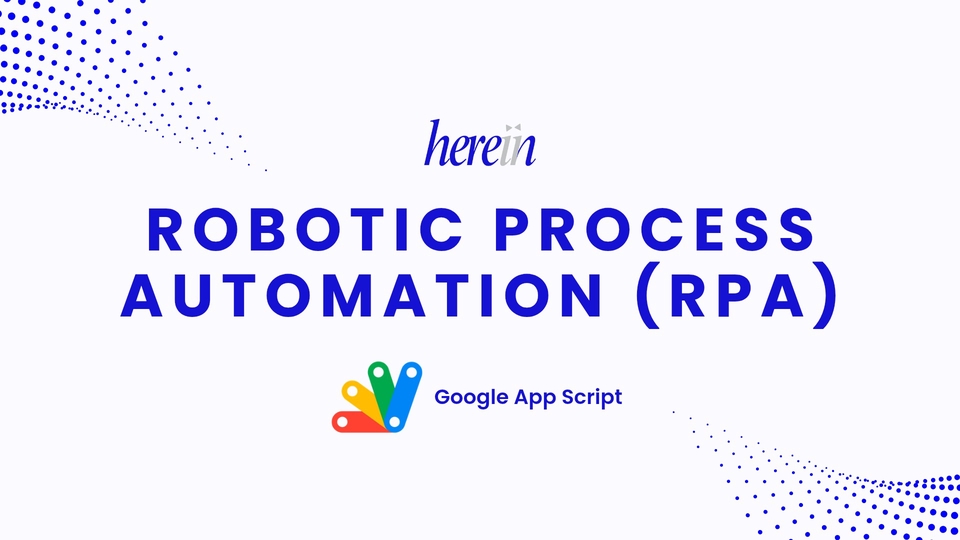 Rovotic Process Automation (RPA) Google App Script