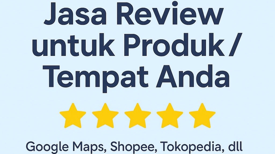 Jasa review Google Maps, Shopee, Tokopedia. Ulasan asli, natural, cepat & terpercaya.