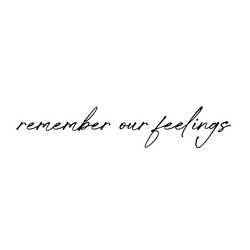 remember our feelings